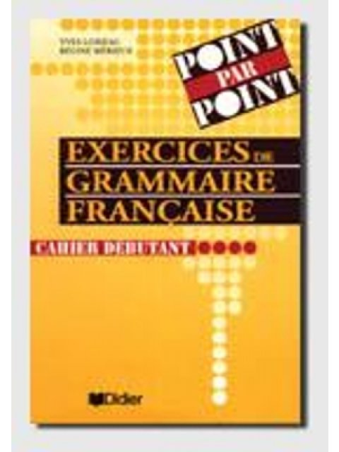 POINT PAR POINT GRAMMAIRE FRANCAISE 1 DEBUTANT CAHIER