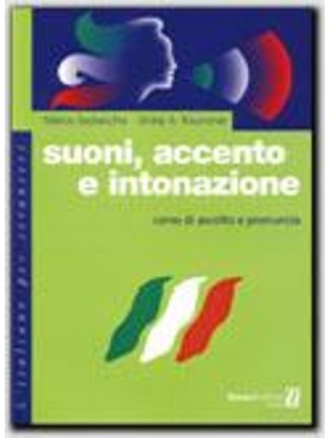 SUONI, ACCENTO E INTONAZIONE MANUALE DI LAVORO / CORSO D'ASCOLTO E PRONUNCIA