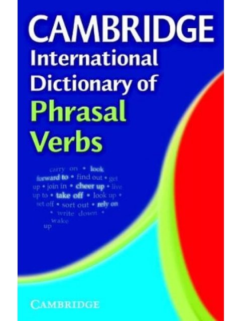 CAMBRIDGE INTERNATIONAL PHRASAL VERBS DICTIONARY * PB