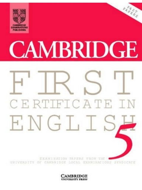 CAMBRIDGE FIRST CERTIFICATE IN ENGLISH 5 SB WO/A