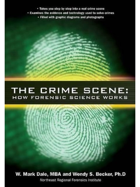 THE CRIME SCENE:HOW FORENSIC SCIENCE WORKS