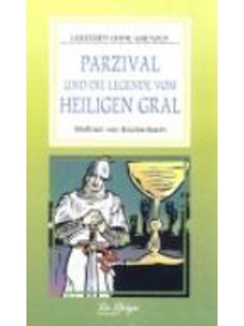PARZIVAL UND DIE LEGENDE VOM HEILIGEN GRAL