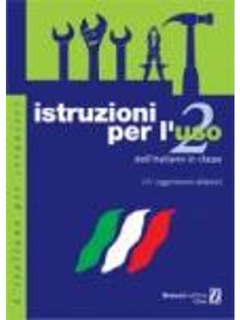 ISTRUZIONI PER L' USO DELL' ITALIANO IN CLASSE 2 GUIDA INSEGNANTE