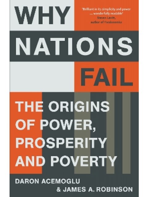WHY NATIONS FAIL THE ORIGINS OF POWER
