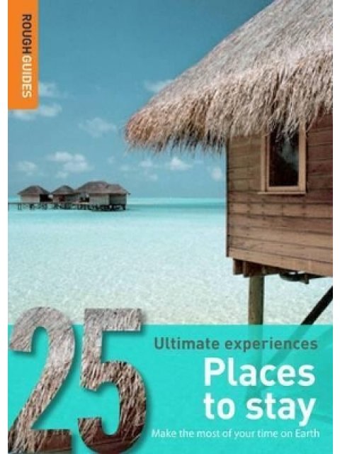 25 ULTIMATE EXPERIENCES : PLACES TO STAY 1ST ED PB A FORMAT
