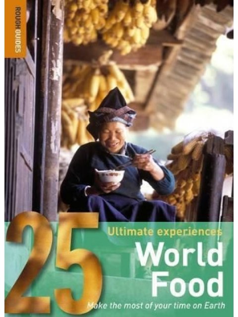 25 ULTIMATE EXPERIENCES : WORLD FOOD 1ST ED PB A FORMAT