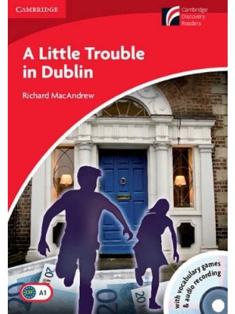 CAMBRIDGE DISCOVERY READERS 1: A LITTLE TROUBLE IN DUBLIN (+ CD-ROM + CD) PB
