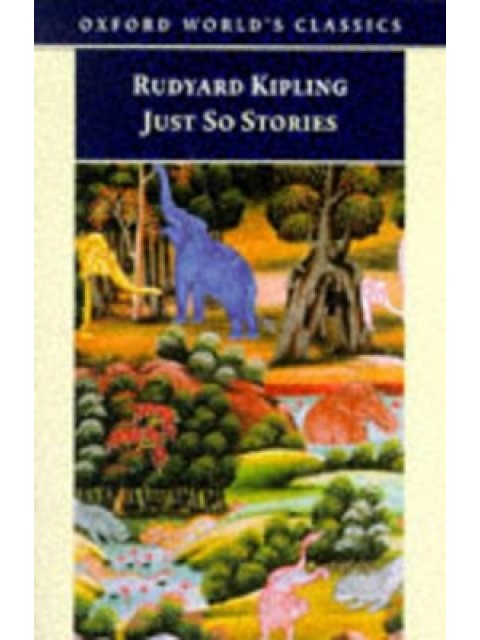 OXFORD WORLD CLASSICS: JUST SO STORIES PB B FORMAT