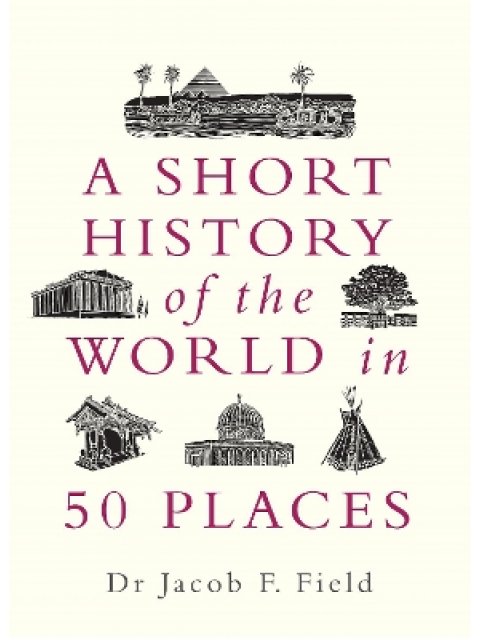 A Short History of the World in 50 Place