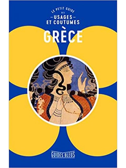 GRECE : LE PETIT GUIDE DES USAGES ET COUTUMES POCHE
