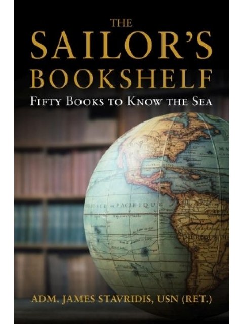 THE SAILOR'S BOOKSHELF : FIFTY BOOKS TO KNOW THE SEA HC