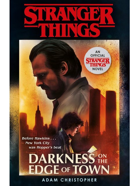 Stranger Things: Darkness on the Edge of Town : The Second Official Novel
