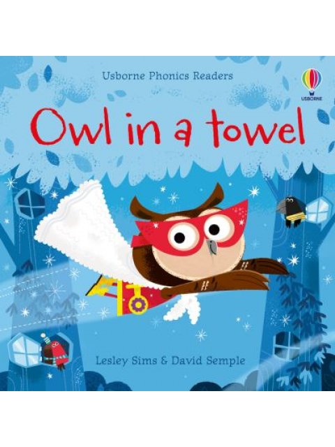 PHONICS READERS: OWL IN A TOWEL