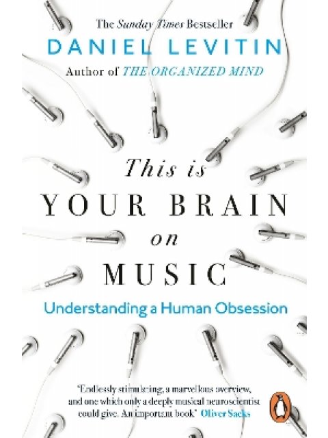 This is Your Brain on Music : Understanding a Human Obsession
