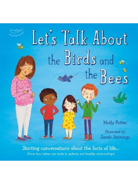 LET'S TALK ABOUT THE BIRDS AND THE BEES : STARTING CONVERSATIONS ABOUT THE FACTS OF LIFE HC