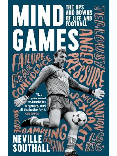 MIND GAMES : THE UPS AND DOWNS OF LIFE AND FOOTBALL