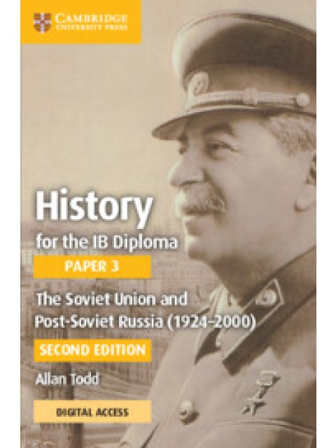 HISTORY FOR THE IB DIPLOMA PAPER 3 THE SOVIET UNION AND POST-SOVIET RUSSIA (1924–2000) COURSEBOOK WI