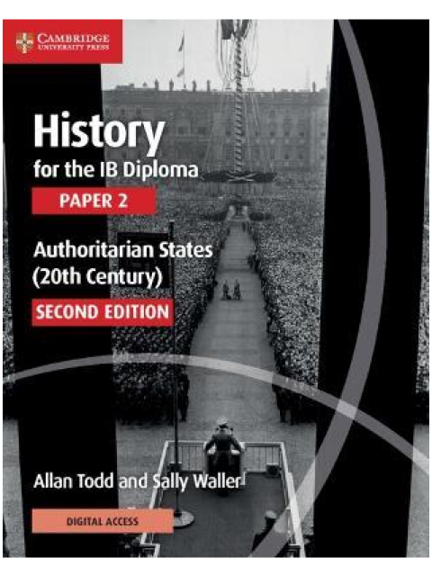 HISTORY FOR THE IB DIPLOMA PAPER 2 AUTHORITARIAN STATES (20TH CENTURY) WITH DIGITAL ACCESS (2 YEARS)