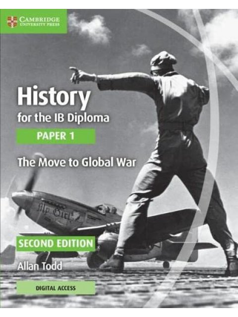 HISTORY FOR THE IB DIPLOMA PAPER 1 THE MOVE TO GLOBAL WAR WITH DIGITAL ACCESS (2 YEARS)