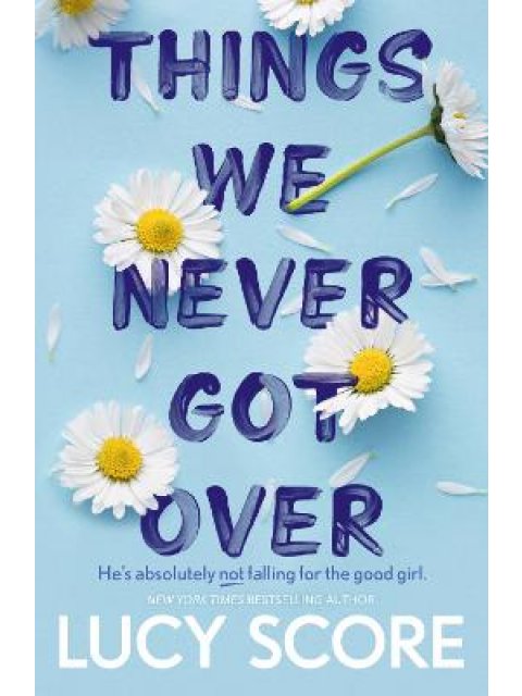 THINGS WE NEVER GOT OVER