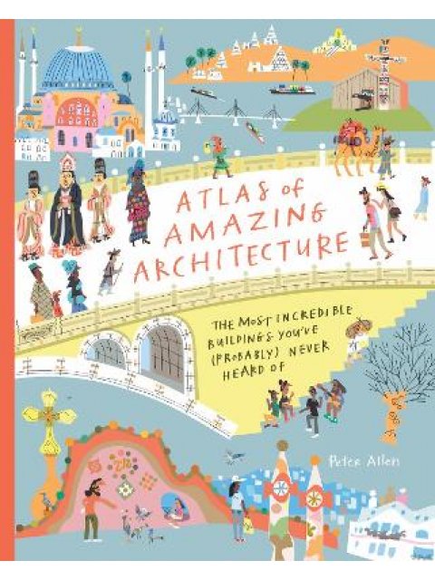 ATLAS OF AMAZING ARCHITECTURE