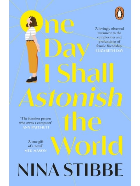 ONE DAY I SHALL ASTONISH THE WORLD