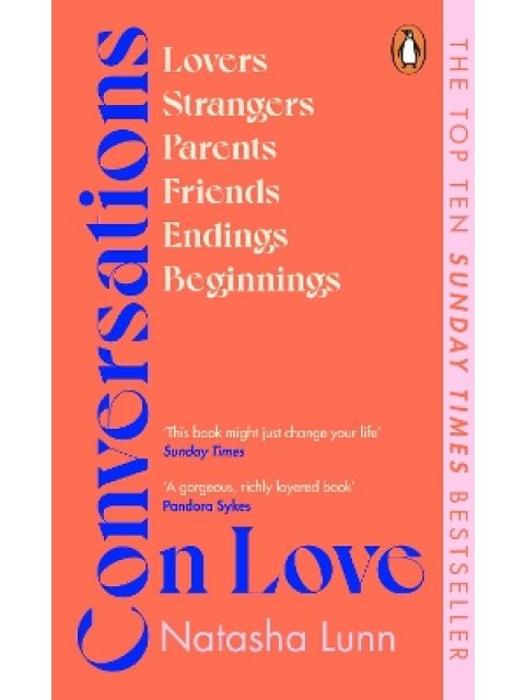 CONVERSATIONS ON LOVE : WITH PHILIPPA PERRY, DOLLY ALDERTON, ROXANE GAY, STEPHEN GROSZ, ESTHER PEREL