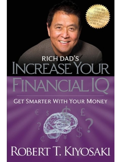 RICH DAD'S INCREASE YOUR FINANCIAL IQ : GET SMARTER WITH YOUR MONEY