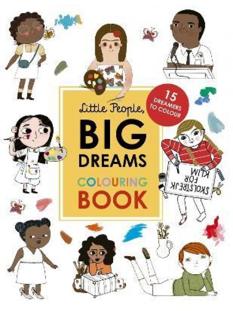 LITTLE PEOPLE,BIG DREAMS : COLOURING BOOK
