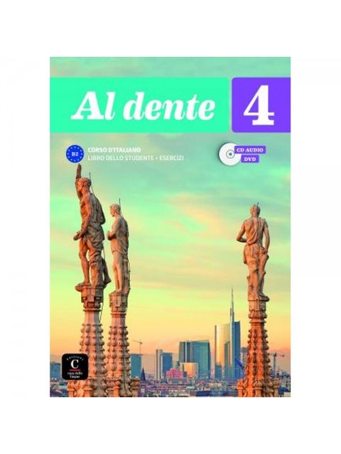 AL DENTE 4 B2 STUDENTE ED ESERCIZI EDIZIONE PREMIUM
