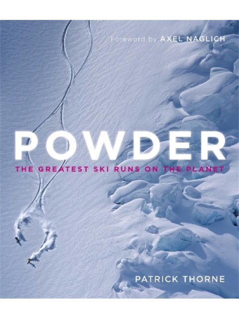POWDER : THE GREATEST SKI RUNS ON THE PLANET