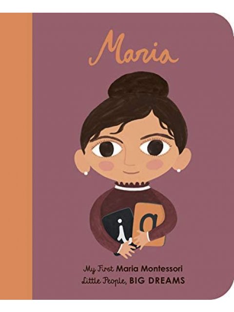 LITTLE PEOPLE, BIG DREAMS: MARIA MONTESSORI BOARD BOOK