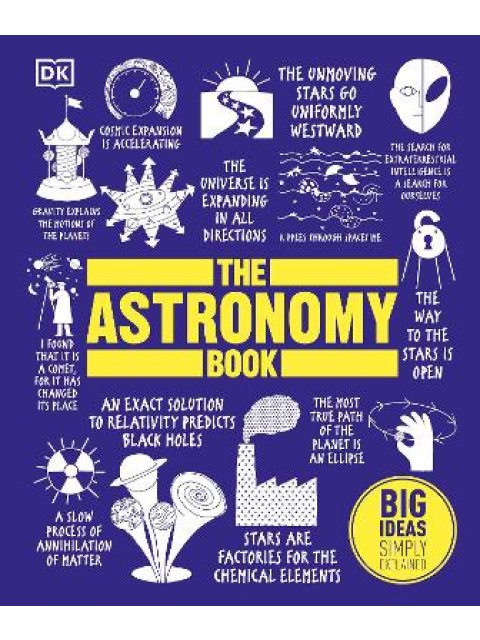 THE ASTRONOMY BOOK : BIG IDEAS SIMPLY EXPLAINED HC