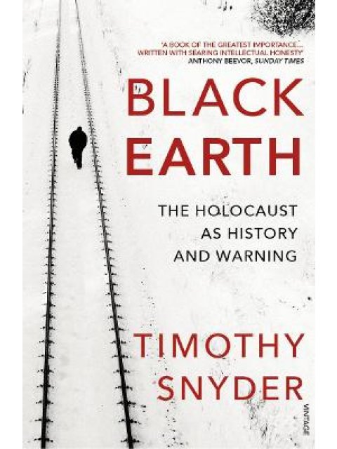 BLACK EARTH : THE HOLOCAUST AS HISTORY AND WARNING PB