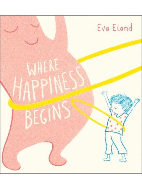 WHERE HAPPINESS BEGINS