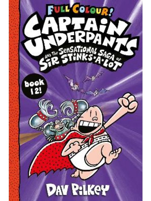 CAPTAIN UNDERPANTS AND THE SENSATIONAL SAGA OF SIR STINKS-A-LOT COLOUR : 12 PB