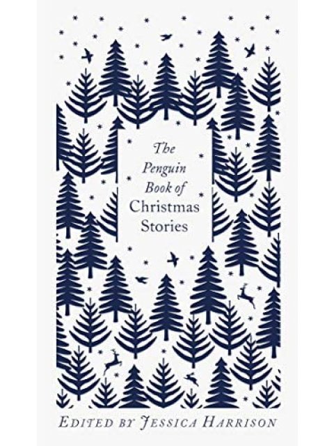 THE PENGUIN BOOK OF CHRISTMAS STORIES : FROM HANS CHRISTIAN ANDERSEN TO ANGELA CARTER HC