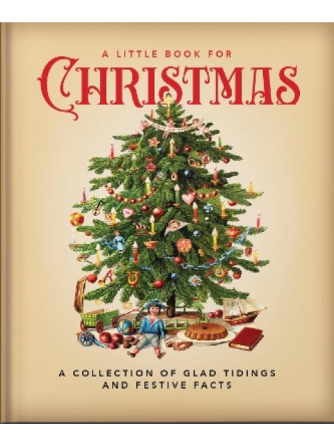 A LITTLE BOOK FOR CHRISTMAS : A CELEBRATION OF THE MOST WONDERFUL TIME OF THE YEAR HC