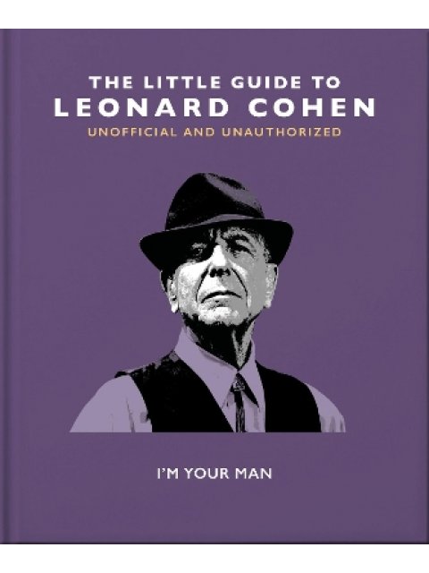 THE LITTLE GUIDE TO LEONARD COHEN : I'M YOUR MAN HC