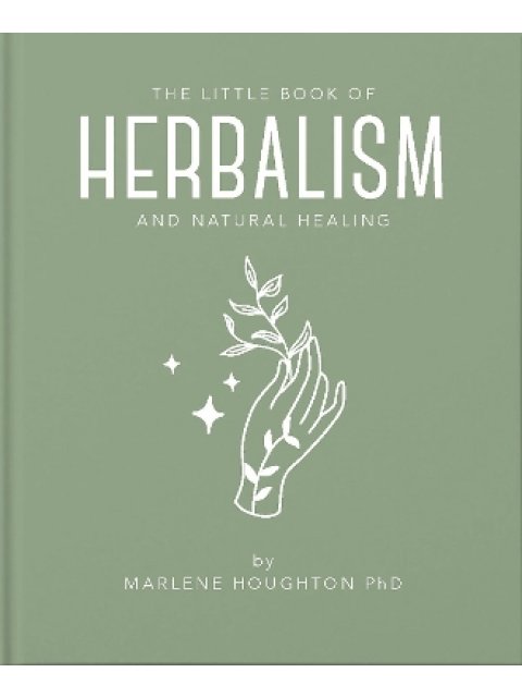 THE LITTLE BOOK OF HERBALISM AND NATURAL HEALING HC
