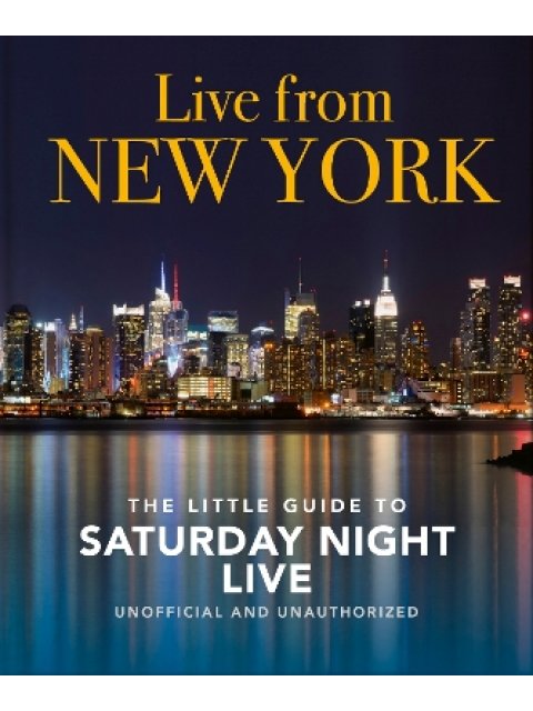 LIVE FROM NEW YORK : THE LITTLE GUIDE TO SATURDAY NIGHT LIVE HC