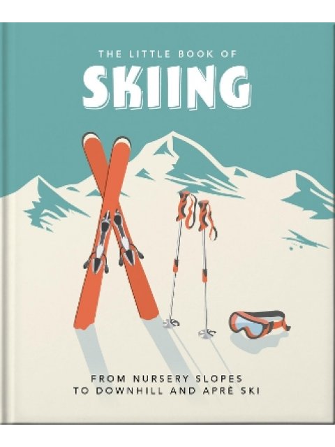 THE LITTLE BOOK OF SKIING : WONDER, WIT & WISDOM FOR THE SLOPES HC
