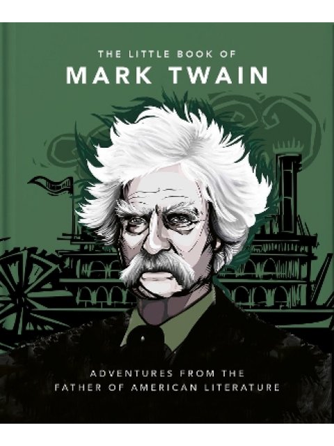 THE LITTLE BOOK OF MARK TWAIN : WIT AND WISDOM FROM THE GREAT AMERICAN WRITER HC