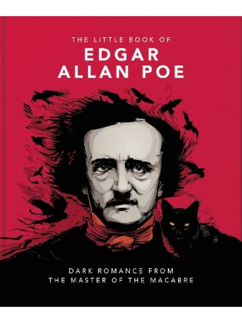 THE LITTLE BOOK OF EDGAR ALLAN POE : WIT AND WISDOM FROM THE MASTER OF THE MACABRE HC