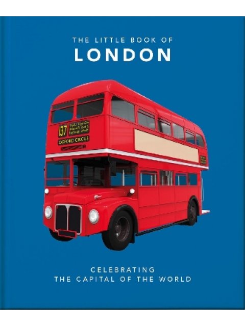 THE LITTLE BOOK OF LONDON : THE GREATEST CITY IN THE WORLD HC