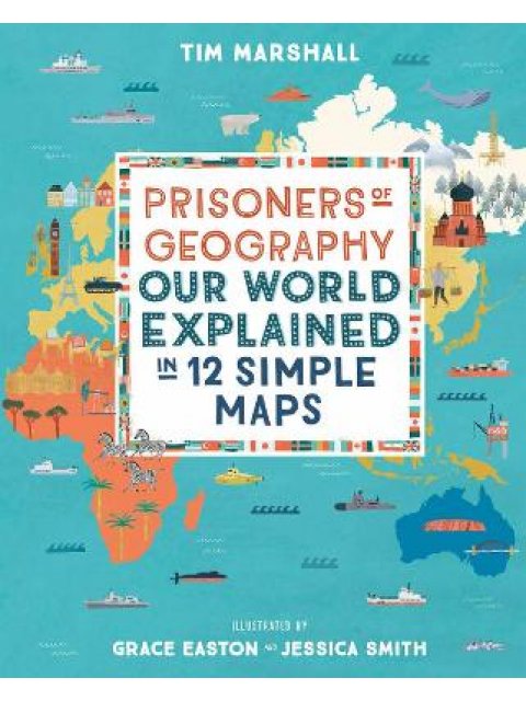 PRISONERS OF GEOGRAPHY :OUR WORLD EXPLAINED IN 12 SIMPLE MAPS HC
