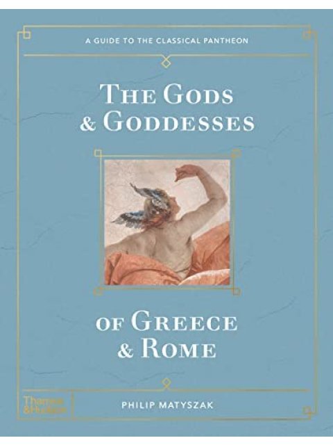 THE GODS AND GODDESSES OF GREECE AND ROME : A GUIDE TO THE CLASSICAL PANTHEON HC
