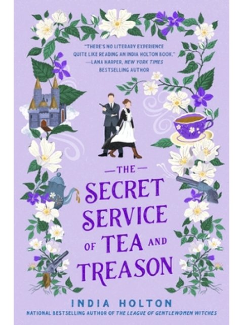 THE SECRET SERVICE OF TEA AND TREASON : DANGEROUS DAMSELS SERIES BOOK 3 PB