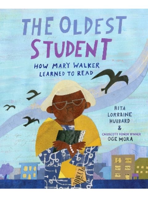 The Oldest Student : How Mary Walker Learned to Read