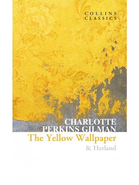 COLLINS CLASSICS : THE YELLOW WALLPAPER & HERLAND